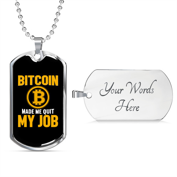 Bitcoin Made Me Quit My Job  Crypto Necklace Stainless Steel or 18k Gold Dog Tag - Picture 1 of 2